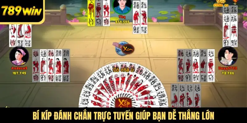 Bí kíp đánh Chắn trực tuyến giúp bạn dễ thắng lớn