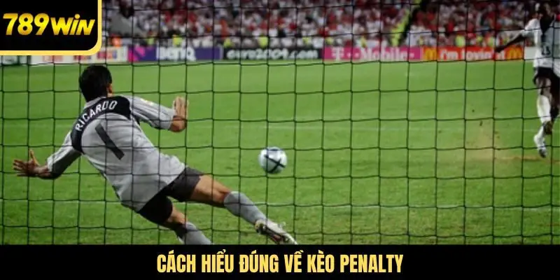 Cách hiểu đúng về kèo Penalty