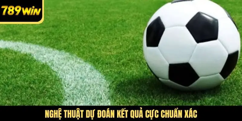 Nghệ thuật dự đoán kết quả cực chuẩn xác