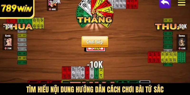 Tìm hiểu nội dung hướng dẫn cách chơi Bài Tứ Sắc